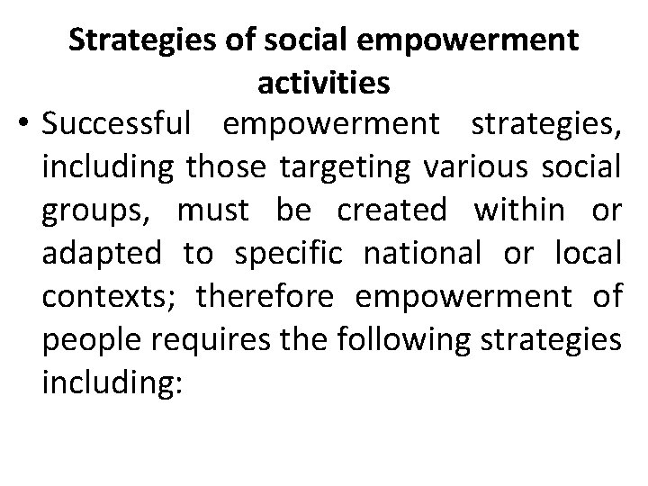 Strategies of social empowerment activities • Successful empowerment strategies, including those targeting various social