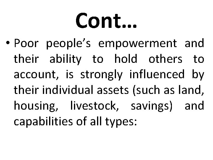 Cont… • Poor people’s empowerment and their ability to hold others to account, is