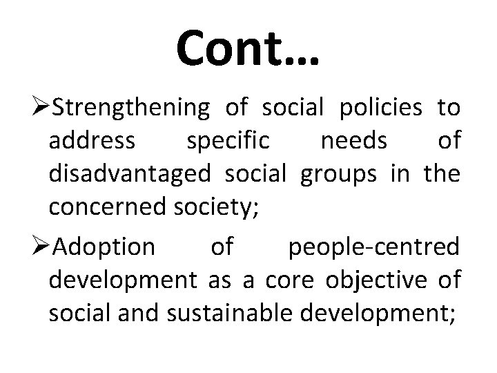 Cont… ØStrengthening of social policies to address specific needs of disadvantaged social groups in