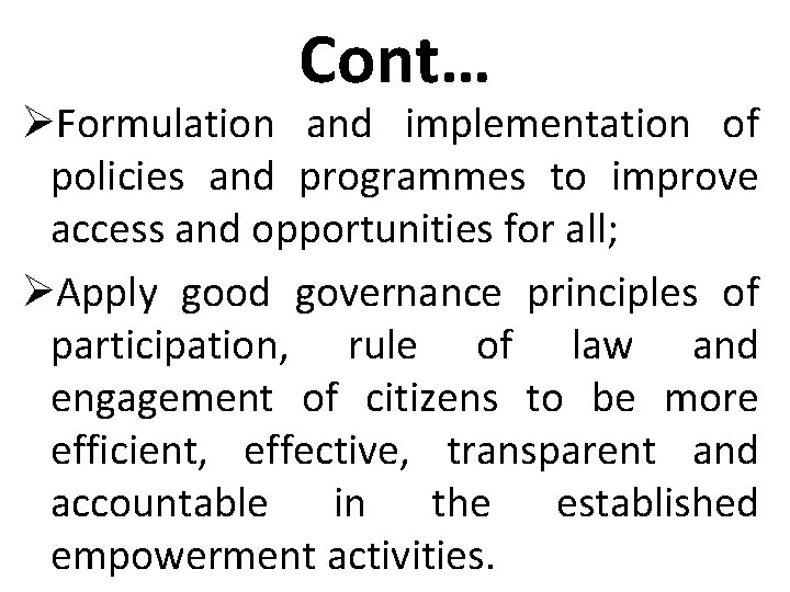 Cont… ØFormulation and implementation of policies and programmes to improve access and opportunities for