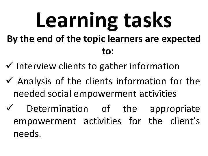 Learning tasks By the end of the topic learners are expected to: ü Interview