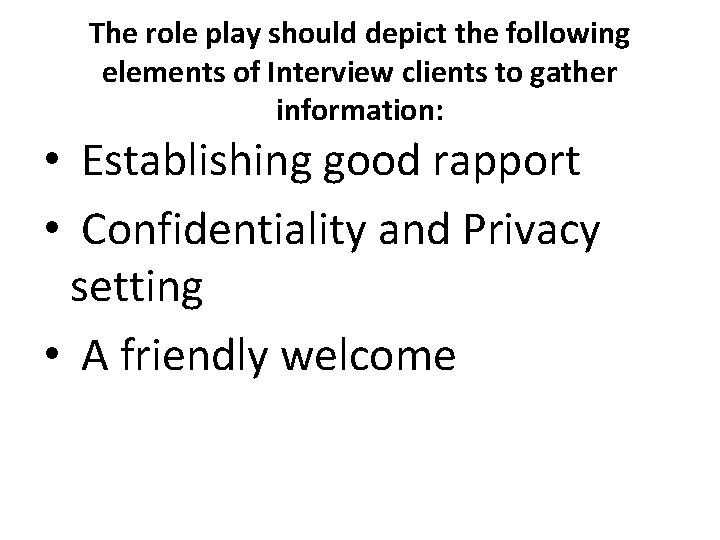 The role play should depict the following elements of Interview clients to gather information: