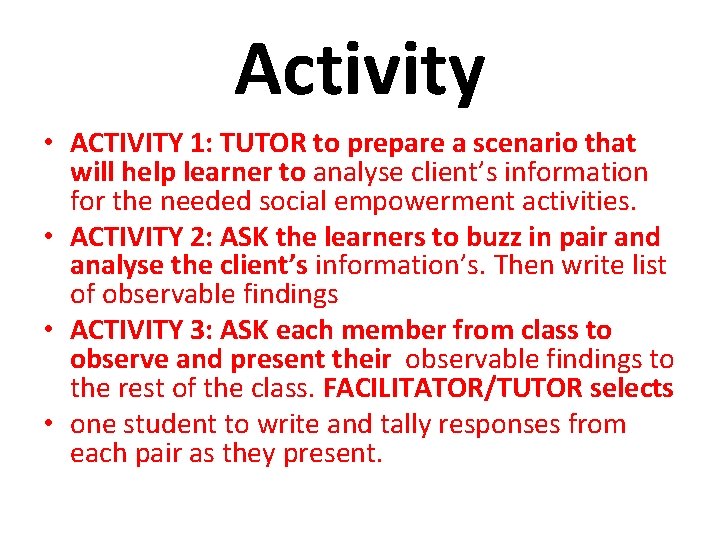 Activity • ACTIVITY 1: TUTOR to prepare a scenario that will help learner to