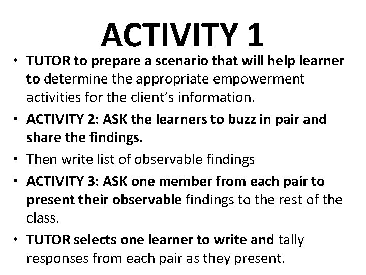 ACTIVITY 1 • TUTOR to prepare a scenario that will help learner to determine