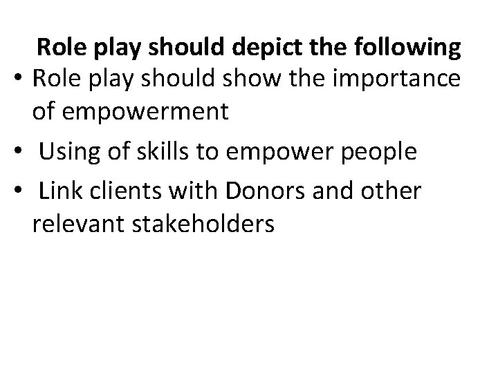 Role play should depict the following • Role play should show the importance of