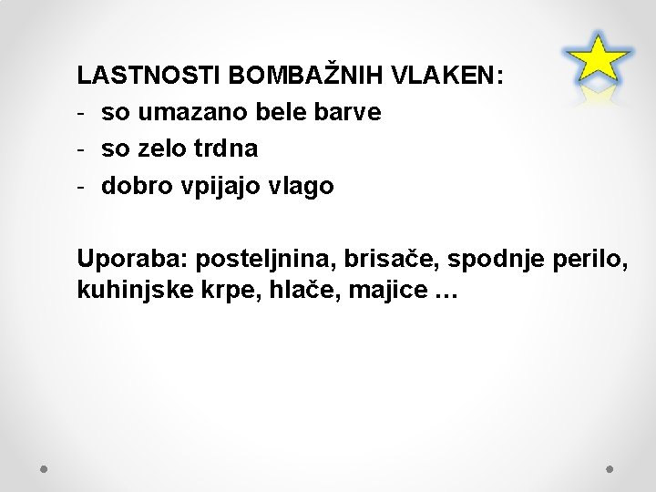 LASTNOSTI BOMBAŽNIH VLAKEN: - so umazano bele barve - so zelo trdna - dobro