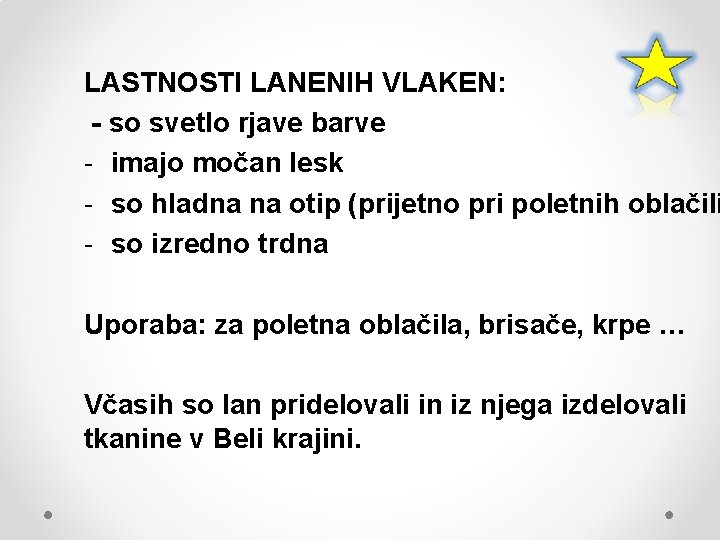 LASTNOSTI LANENIH VLAKEN: - so svetlo rjave barve - imajo močan lesk - so