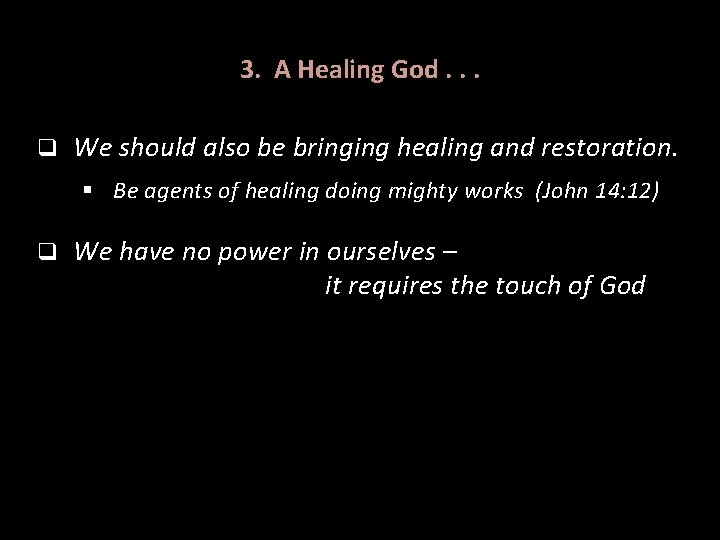 3. A Healing God. . . q We should also be bringing healing and 3. A Healing God. . . q We should also be bringing healing and