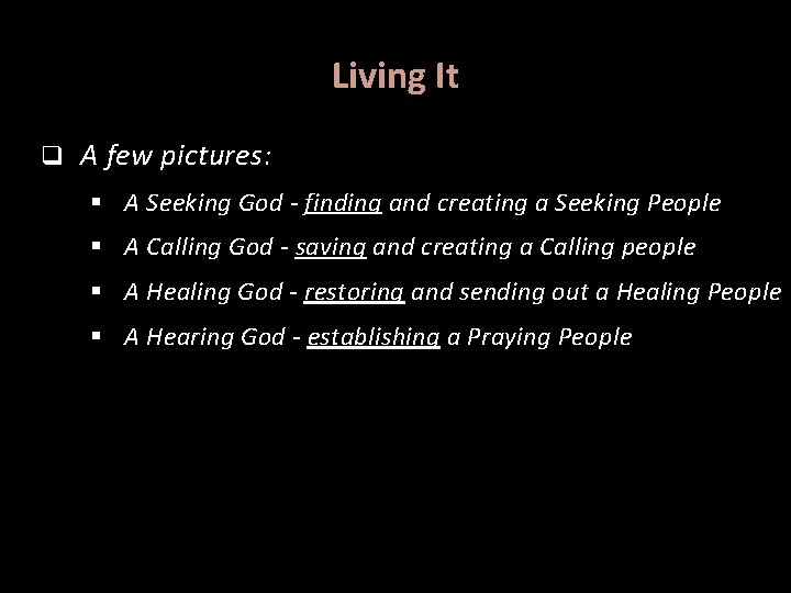 Living It q A few pictures: § A Seeking God - finding and creating