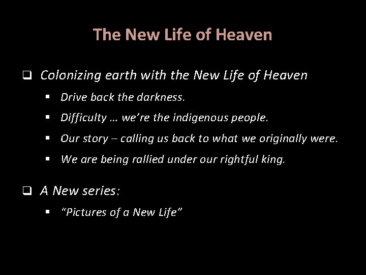 The New Life of Heaven q Colonizing earth with the New Life of Heaven