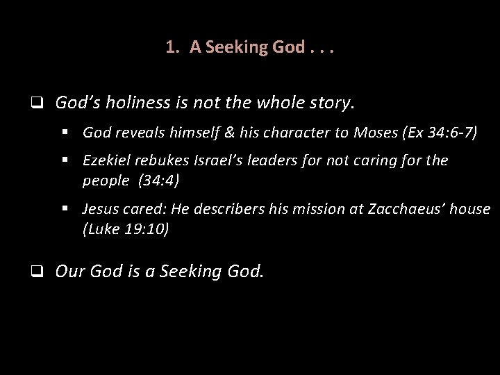 1. A Seeking God. . . q God’s holiness is not the whole story.