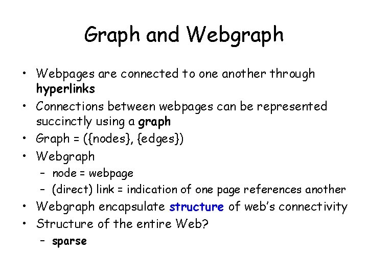 Graph and Webgraph • Webpages are connected to one another through hyperlinks • Connections