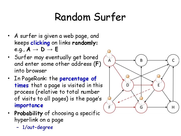 Random Surfer • A surfer is given a web page, and keeps clicking on