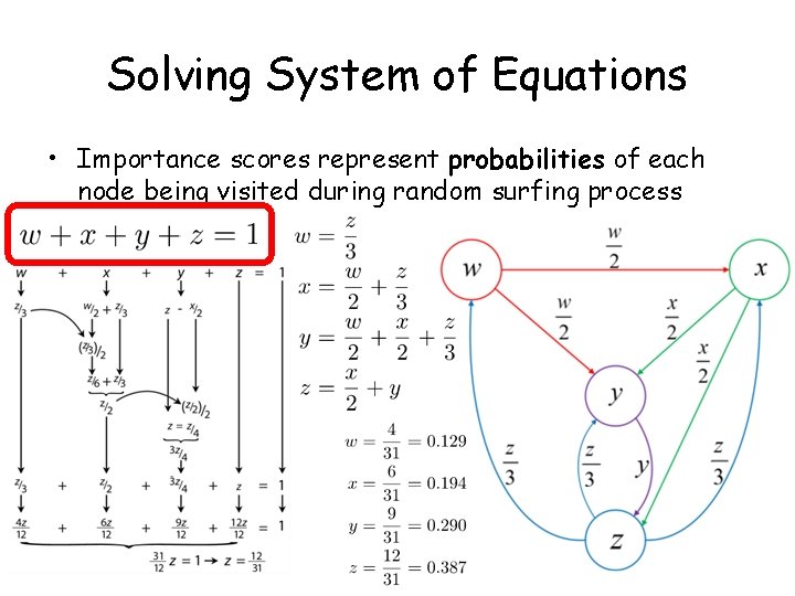 Solving System of Equations • Importance scores represent probabilities of each node being visited