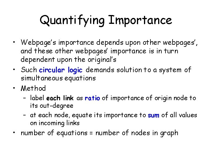 Quantifying Importance • Webpage’s importance depends upon other webpages’, and these other webpages’ importance