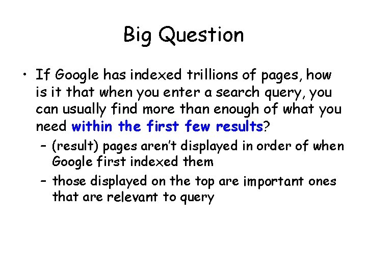 Big Question • If Google has indexed trillions of pages, how is it that