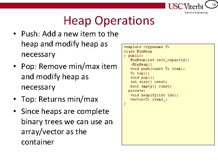 14 Heap Operations • Push: Add a new item to the heap and modify