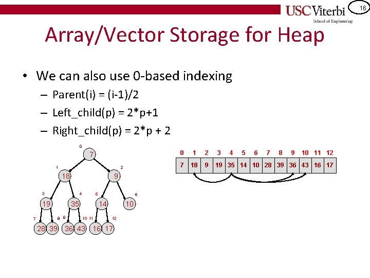 16 Array/Vector Storage for Heap • We can also use 0 -based indexing –