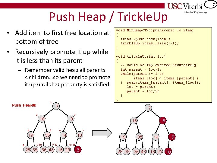 17 Push Heap / Trickle. Up • Add item to first free location at