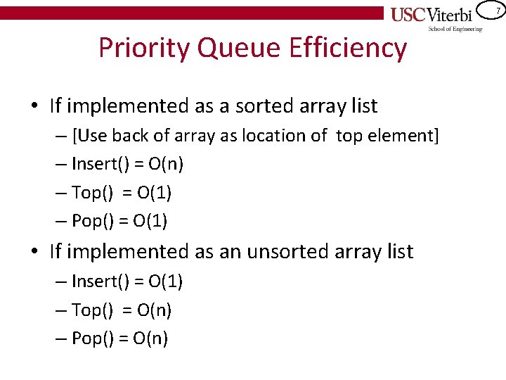 7 Priority Queue Efficiency • If implemented as a sorted array list – [Use