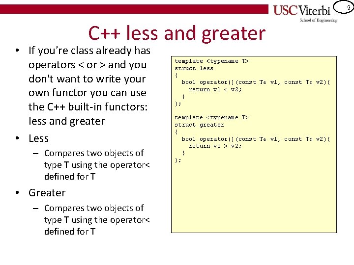 9 C++ less and greater • If you're class already has operators < or