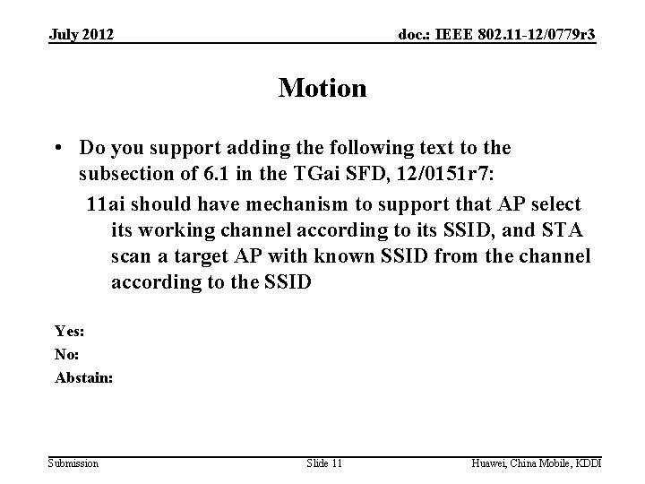 July 2012 doc. : IEEE 802. 11 -12/0779 r 3 Motion • Do you