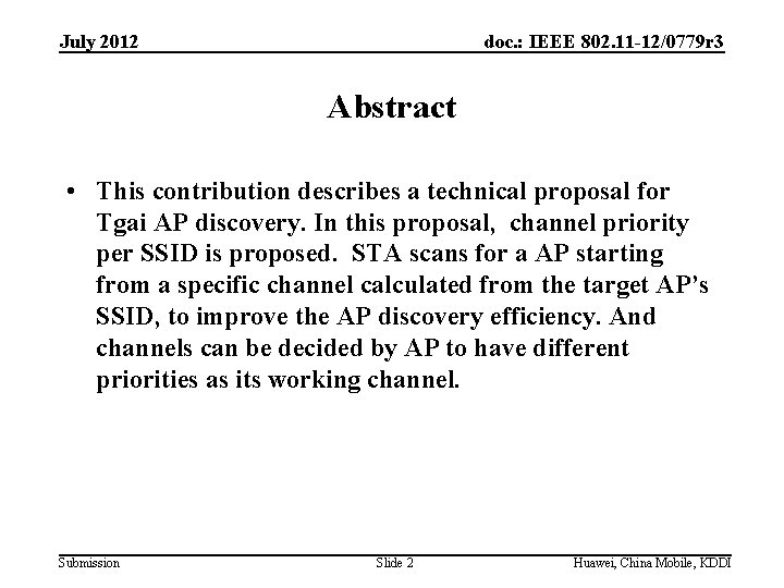 July 2012 doc. : IEEE 802. 11 -12/0779 r 3 Abstract • This contribution