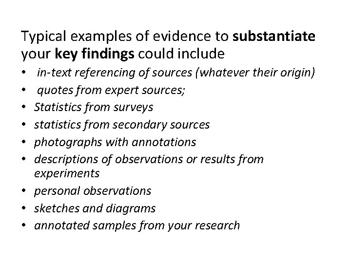 Typical examples of evidence to substantiate your key findings could include in-text referencing of