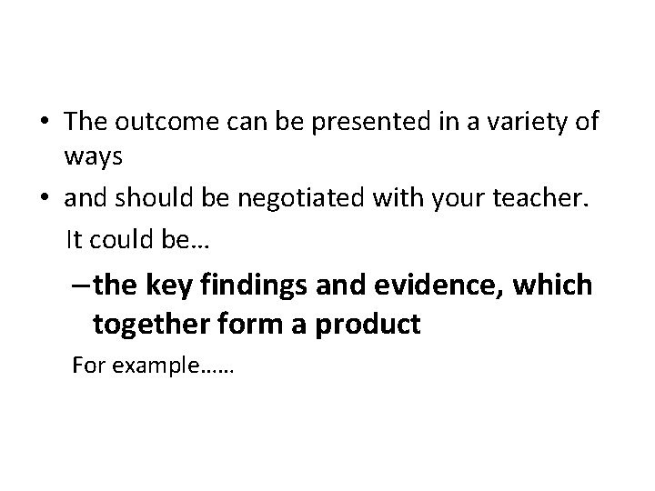  • The outcome can be presented in a variety of ways • and