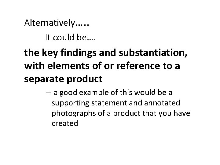 Alternatively…. . It could be…. the key findings and substantiation, with elements of or