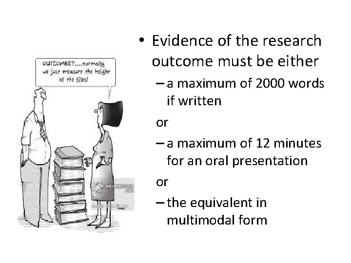  • Evidence of the research outcome must be either – a maximum of