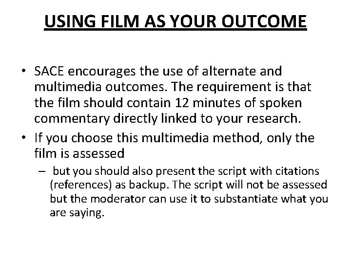 USING FILM AS YOUR OUTCOME • SACE encourages the use of alternate and multimedia