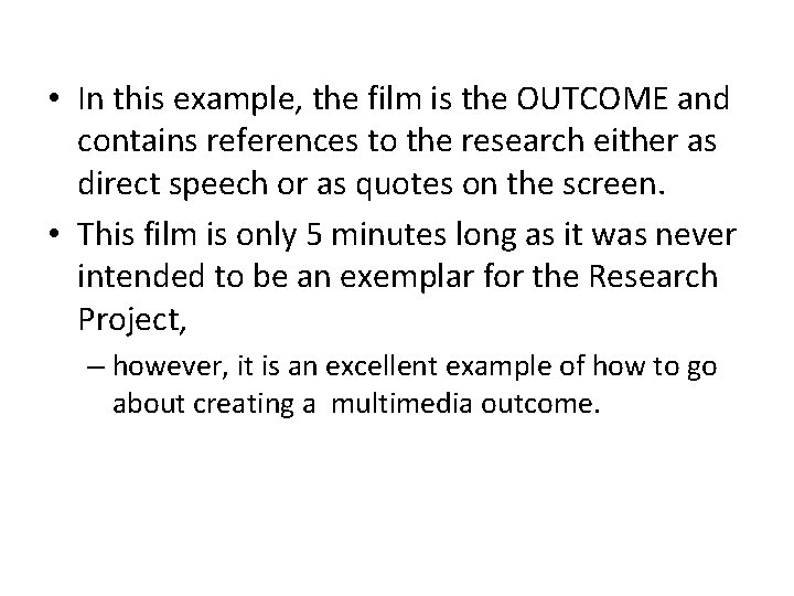  • In this example, the film is the OUTCOME and contains references to