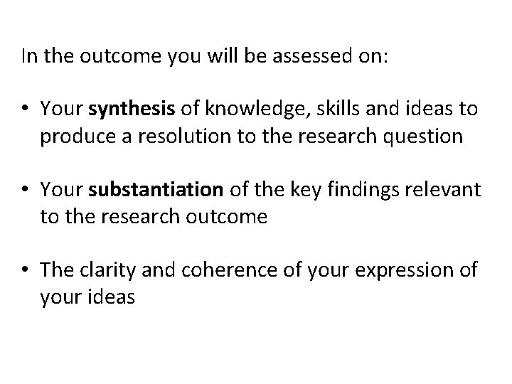 In the outcome you will be assessed on: • Your synthesis of knowledge, skills