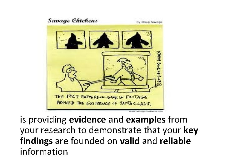 is providing evidence and examples from your research to demonstrate that your key findings