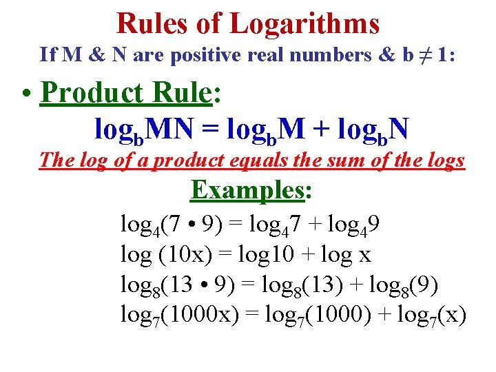 Rules of Logarithms If M & N are positive real numbers & b ≠