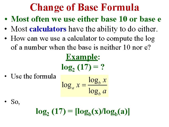 Change of Base Formula • Most often we use either base 10 or base