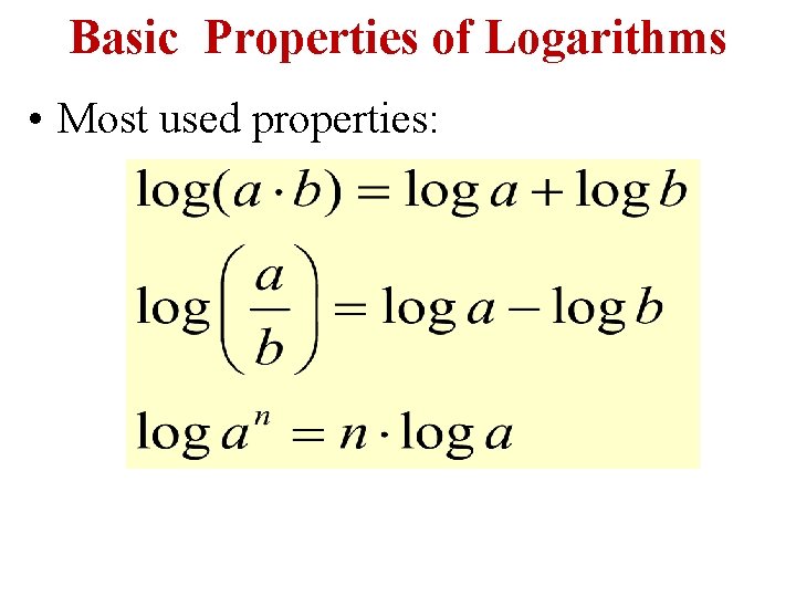 Basic Properties of Logarithms • Most used properties: 