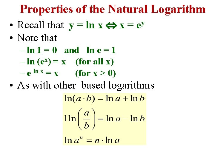 Properties of the Natural Logarithm • Recall that y = ln x x =