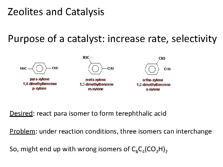 Zeolites and Catalysis Purpose of a catalyst: increase rate, selectivity Desired: react para isomer