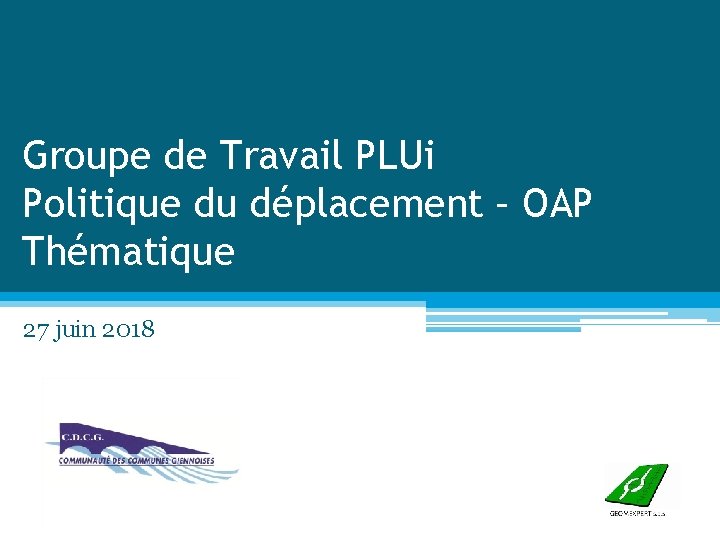 Groupe de Travail PLUi Politique du déplacement – OAP Thématique 27 juin 2018 