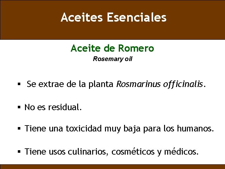 Aceites Esenciales Aceite de Romero Rosemary oil § Se extrae de la planta Rosmarinus