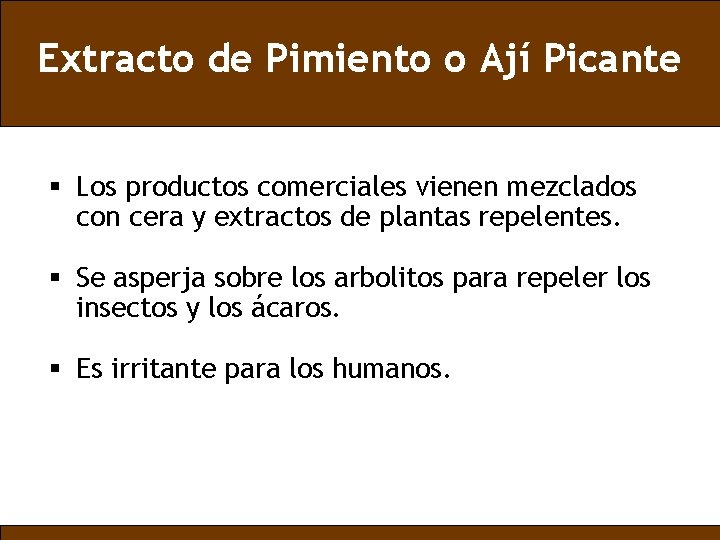 Extracto de Pimiento o Ají Picante § Los productos comerciales vienen mezclados con cera