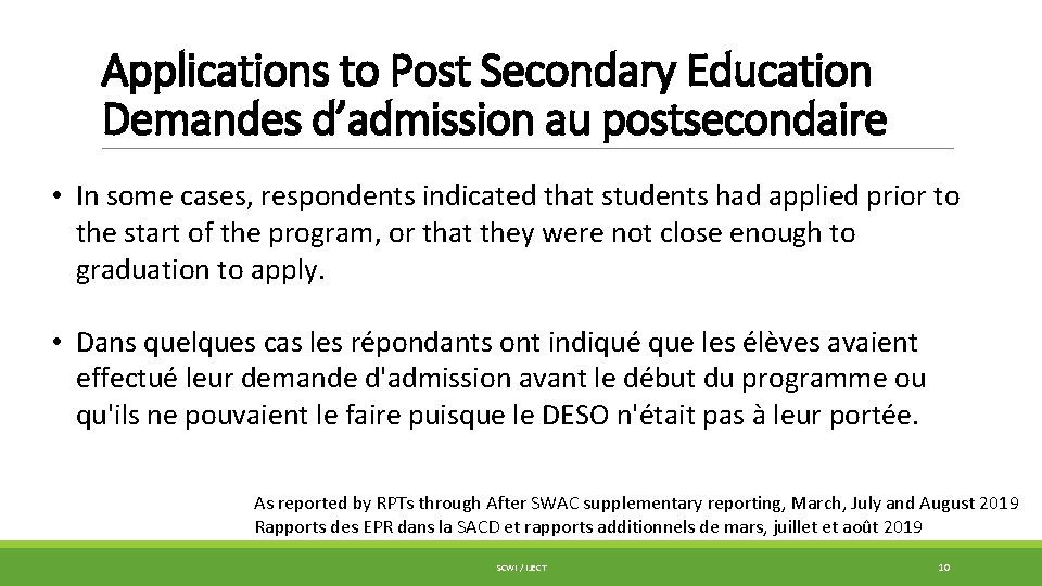 Applications to Post Secondary Education Demandes d’admission au postsecondaire • In some cases, respondents