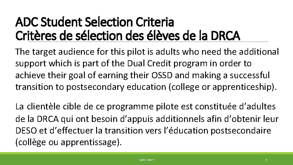 ADC Student Selection Criteria Critères de sélection des élèves de la DRCA The target