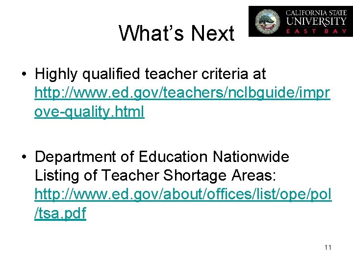 What’s Next • Highly qualified teacher criteria at http: //www. ed. gov/teachers/nclbguide/impr ove-quality. html