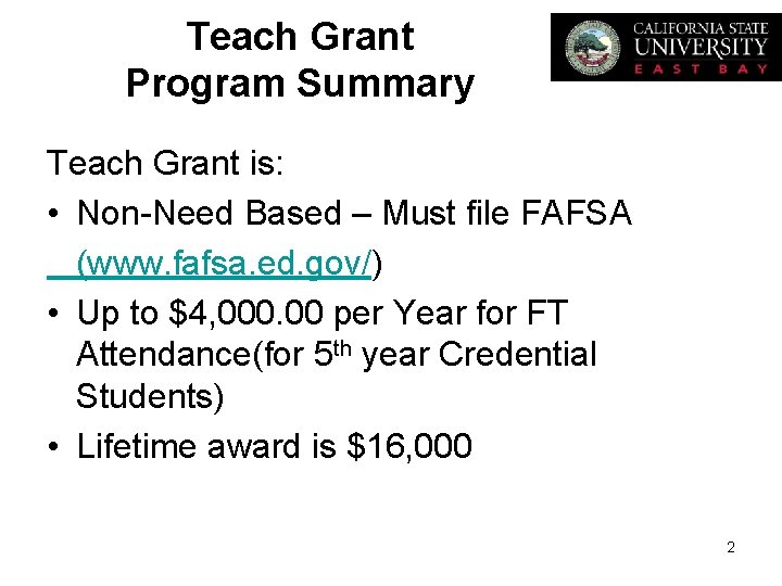 Teach Grant Program Summary Teach Grant is: • Non-Need Based – Must file FAFSA