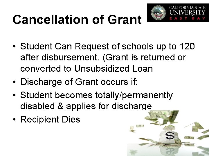 Cancellation of Grant • Student Can Request of schools up to 120 after disbursement.