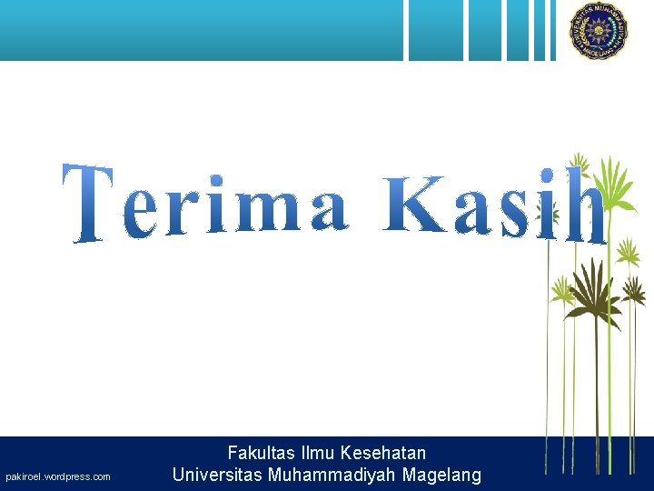 pakiroel. wordpress. com Fakultas Ilmu Kesehatan Universitas Muhammadiyah Magelang 