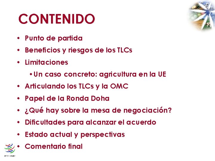 CONTENIDO • Punto de partida • Beneficios y riesgos de los TLCs • Limitaciones